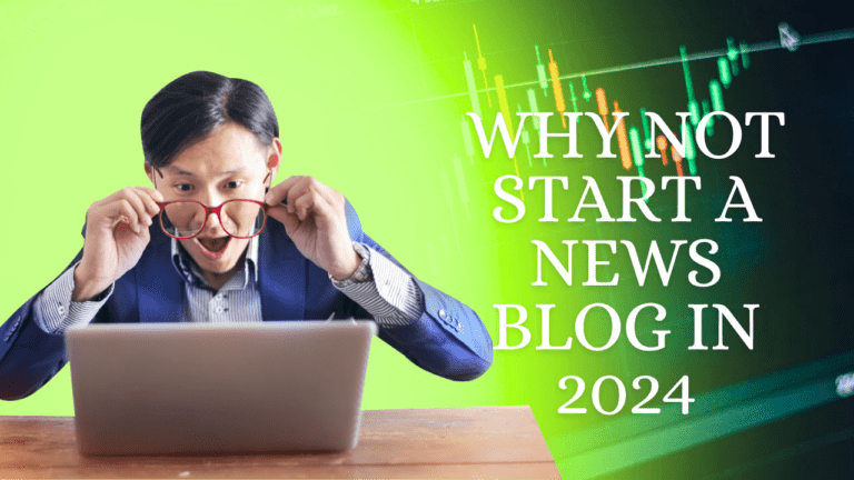 Why Not Start a News Blog in 2024?